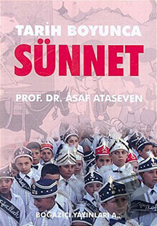 Tarih Boyunca Sünnet - Asaf Ataseven - Boğaziçi Yayınları - Fiyatı - Y