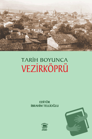 Tarih Boyunca Vezirköprü - İbrahim Tellioğlu - Serander Yayınları - Fi