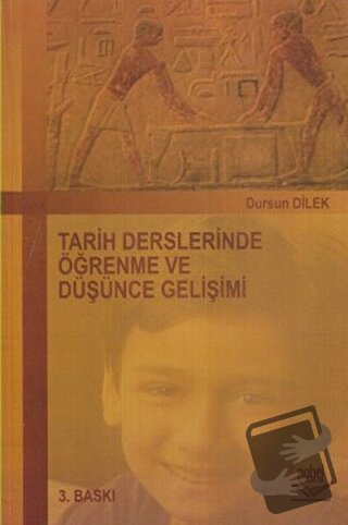 Tarih Derslerinde Öğrenme ve Düşünce Gelişimi - Dursun Dilek - Nobel A