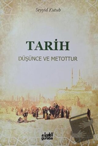 Tarih Düşünce ve Metottur - Seyyid Kutup - Guraba Yayınları - Fiyatı -