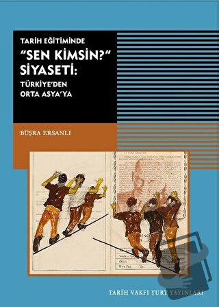 Tarih Eğitiminde Sen Kimsin Siyaseti - Büşra Ersanlı - Tarih Vakfı Yur