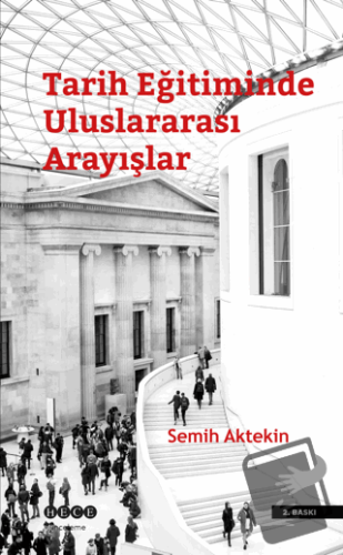 Tarih Eğitiminde Uluslararası Arayışlar - Semih Aktekin - Hece Yayınla