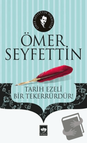 Tarih Ezeli Bir Tekerrürdür! - Ömer Seyfettin - Ötüken Neşriyat - Fiya