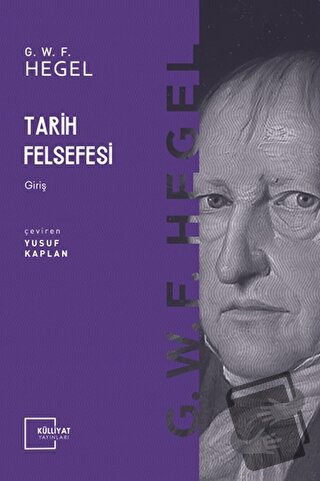 Tarih Felsefesi 1 - Georg Wilhelm Friedrich Hegel - Külliyat Yayınları