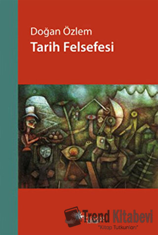 Tarih Felsefesi - Doğan Özlem - Notos Kitap - Fiyatı - Yorumları - Sat