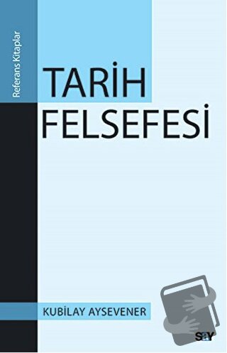 Tarih Felsefesi - Kubilay Aysevener - Say Yayınları - Fiyatı - Yorumla