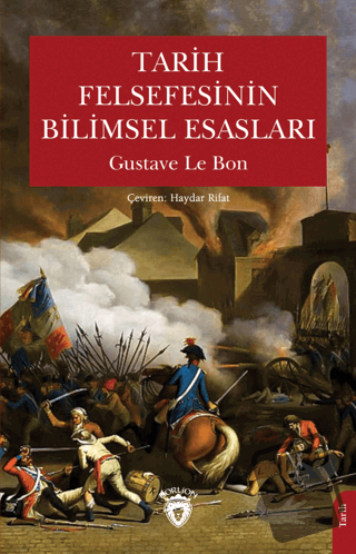 Tarih Felsefesinin Bilimsel Esasları - Gustave le Bon - Dorlion Yayınl