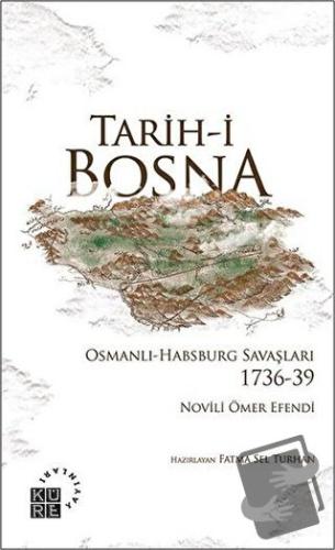 Tarih-i Bosna - Novili Ömer Efendi - Küre Yayınları - Fiyatı - Yorumla