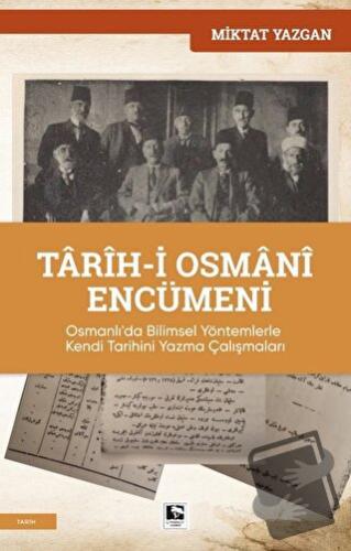 Tarih-i Osmani Encümeni - Miktat Yazgan - Çınaraltı Yayınları - Fiyatı