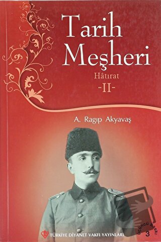 Tarih Meşheri - Hatırat 2 - A. Ragıp Akyavaş - Türkiye Diyanet Vakfı Y