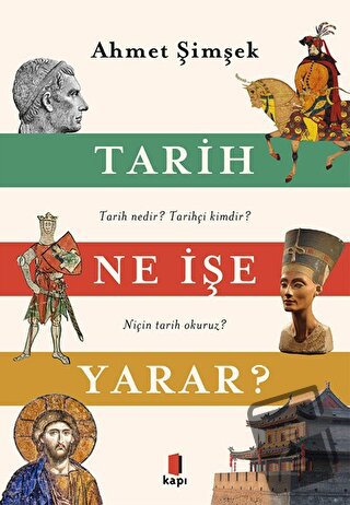 Tarih Ne İşe Yarar? - Ahmet Şimşek - Kapı Yayınları - Fiyatı - Yorumla