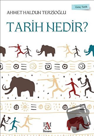 Tarih Nedir? - Genç Tarih Serisi - Ahmet Haldun Terzioğlu - Panama Yay