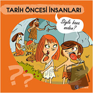 Tarih Öncesi İnsanları - Söyle Bana Neden? - Anne Jonas - ODTÜ Gelişti