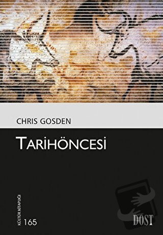 Tarih Öncesi - Chris Gosden - Dost Kitabevi Yayınları - Fiyatı - Yorum