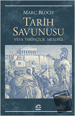 Tarih Savunusu veya Tarihçilik Mesleği - Marc Bloch - İletişim Yayınev