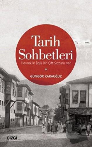 Tarih Sohbetleri - Güngör Karauğuz - Çizgi Kitabevi Yayınları - Fiyatı