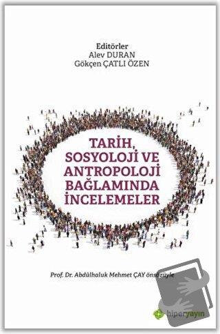 Tarih, Sosyoloji ve Antropoloji Bağlamında İncelemeler - Alev Duran - 