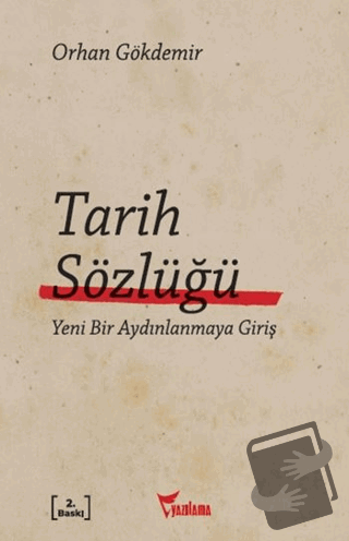 Tarih Sözlüğü - Orhan Gökdemir - Yazılama Yayınevi - Fiyatı - Yorumlar