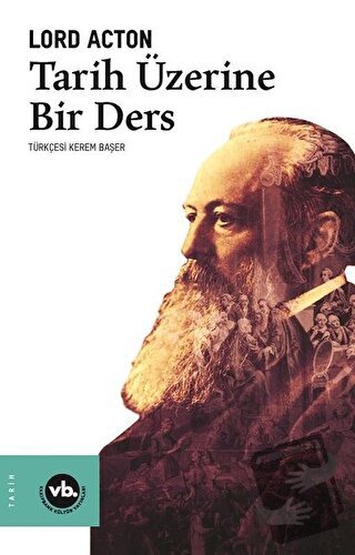 Tarih Üzerine Bir Ders - Lord Acton - Vakıfbank Kültür Yayınları - Fiy