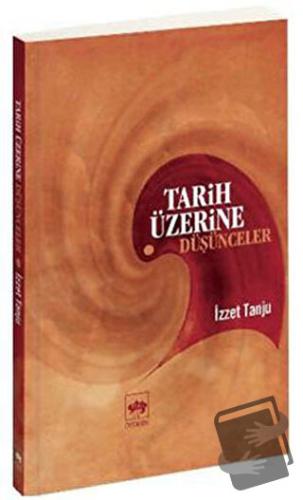 Tarih Üzerine Düşünceler - İzzet Tanju - Ötüken Neşriyat - Fiyatı - Yo