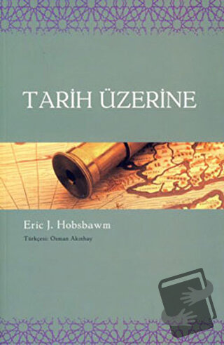 Tarih Üzerine - Eric J. Hobsbawm - Agora Kitaplığı - Fiyatı - Yorumlar