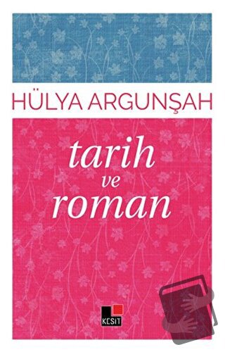 Tarih ve Roman - Hülya Argunşah - Kesit Yayınları - Fiyatı - Yorumları