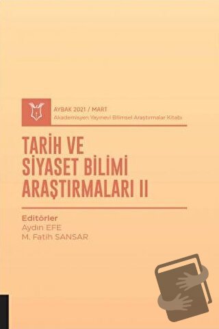 Tarih ve Siyaset Bilimi Araştırmaları II (AYBAK 2021 Mart) - Aydın Efe