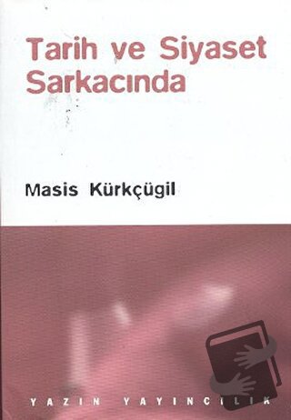 Tarih ve Siyaset Sarkacında - Masis Kürkçügil - Yazın Yayıncılık - Fiy