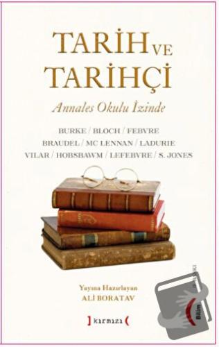 Tarih ve Tarihçi: Annales Okulu İzinde - Peter Burke - Kırmızı Yayınla