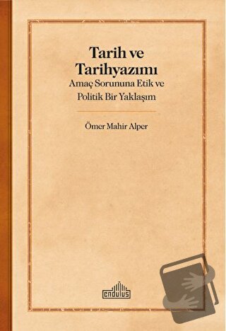 Tarih ve Tarihyazımı - Ömer Mahir Alper - Endülüs Yayınları - Fiyatı -