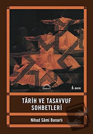 Tarih ve Tasavvuf Sohbetleri - Nihad Sami Banarlı - Kubbealtı Neşriyat