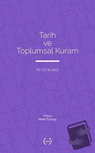 Tarih ve Toplumsal Kuram - Peter Burke - Islık Yayınları - Fiyatı - Yo