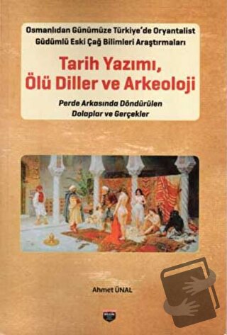 Tarih Yazımı - Ölü Diller ve Arkeoloji - Ahmet Ünal - Bilgin Kültür Sa