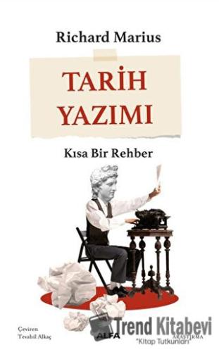 Tarih Yazımı - Richard Marius - Alfa Yayınları - Fiyatı - Yorumları - 