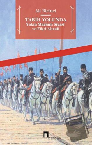 Tarih Yolunda - Yakın Mazinin Siyasi ve Fikri Ahvali - Ali Birinci - D