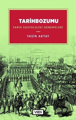 Tarihbozumu - Yasin Aktay - Vadi Yayınları - Fiyatı - Yorumları - Satı