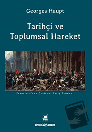 Tarihçi ve Toplumsal Hareket - Georges Haupt - Ayrıntı Yayınları - Fiy