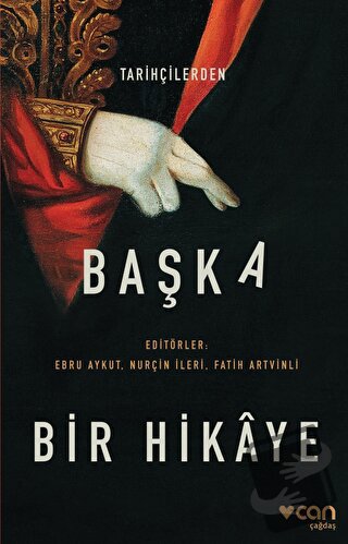 Tarihçilerden Başka Bir Hikaye - Ali Sipahi - Can Yayınları - Fiyatı -