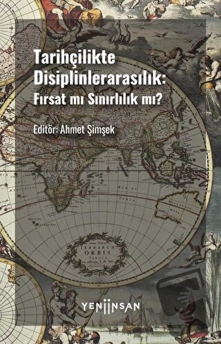 Tarihçilikte Disiplinlerarasılık: Fırsat mı Sınırlılık mı? - Ahmet Şim