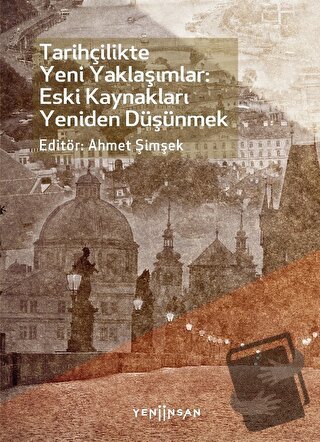 Tarihçilikte Yeni Yaklaşımlar: Eski Kaynakları Yeniden Düşünmek - Kole