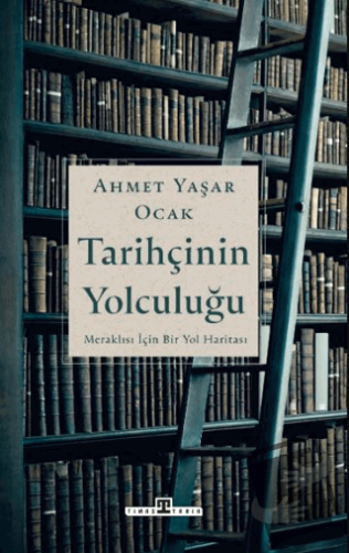 Tarihçinin Yolculuğu - Ahmet Yaşar Ocak - Timaş Tarih - Fiyatı - Yorum