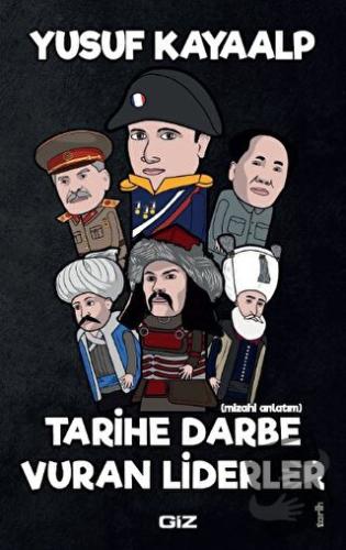 Tarihe Darbe Vuran Liderler - Yusuf Kayaalp - Giz Kitap - Fiyatı - Yor