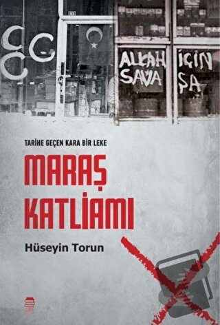 Tarihe Düşen Bir Kara Leke: Maraş Katliamı - Hüseyin Torun - Ceren Kit