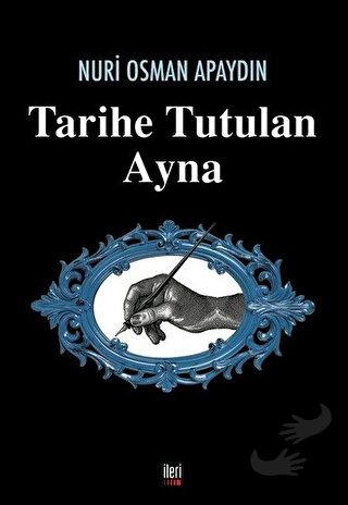 Tarihe Tutulan Ayna - Nuri Osman Apaydın - İleri Yayınları - Fiyatı - 