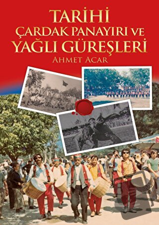 Tarihi Çardak Panayırı ve Yağlı Güreşleri - Ahmet Acar - Dahi Yayıncıl