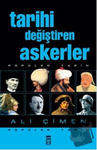 Tarihi Değiştiren Askerler - Ali Çimen - Timaş Tarih - Fiyatı - Yoruml