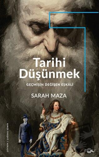 Tarihi Düşünmek -Geçmişin Değişen Eşkali - - Sarah Maza - Fol Kitap - 