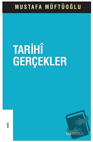 Tarihi Gerçekler - Mustafa Müftüoğlu - Gerçek Yayınları - Fiyatı - Yor