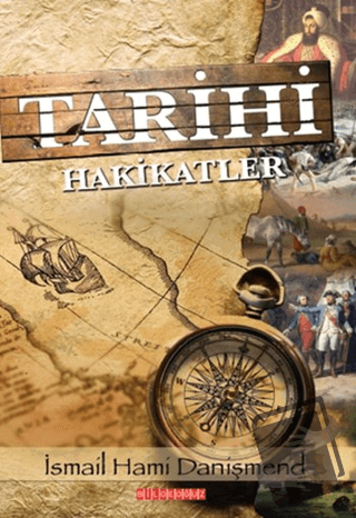 Tarihi Hakikatler (Ciltli) - İsmail Hami Danişmend - Bilgeoğuz Yayınla