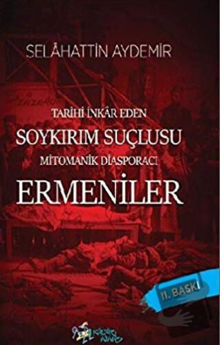 Tarihi İnkar Eden Soykırım Suçlusu Mitomanik Diaspora Ermenileri - Sel